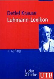 Cover of: Luhmann- Lexikon. Eine Einführung in das Gesamtwerk von Niklas Luhmann. by Detlef Krause