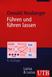 Cover of: Führen und führen lassen. Ansätze, Ergebnisse und Kritik der Führungsforschung. by Oswald Neuberger