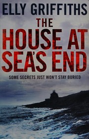 Cover of: The house at sea's end by Elly Griffiths