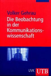 Cover of: Die Beobachtung in der Kommunikationswissenschaft. Methodische Ansätze und Beispielstudien. by Volker Gehrau, Volker Gehrau