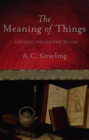 Cover of: The meaning of things by A. C. Grayling