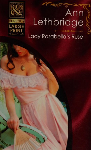 Lady Rosabella's Ruse by Ann Lethbridge