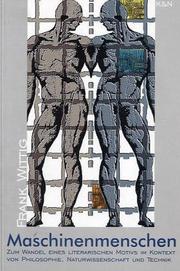 Cover of: Maschinenmenschen: zur Geschichte eines literarischen Motivs im Kontext von Philosophie, Naturwissenschaft und Technik