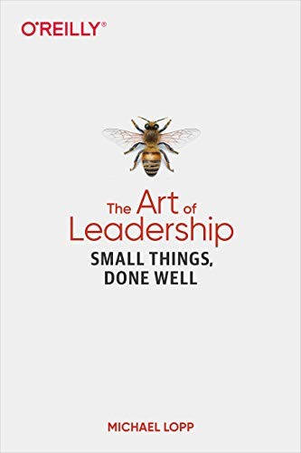 The Art of Leadership by Michael Lopp