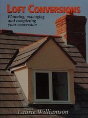Cover of: Loft conversions: planning, managing and completing your conversion