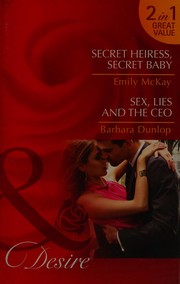 Cover of: Secret Heiress, Secret Baby / Sex, Lies and the CEO