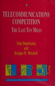 Cover of: Telecommunications competition: the last ten miles