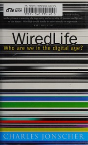 Cover of: Wired life: who are we in the digital age?