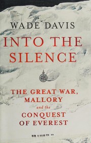 Cover of: Into the silence: the Great War, Mallory and the conquest of Everest
