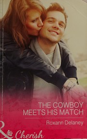 Cover of: The Cowboy Meets His Match by Roxann Delaney