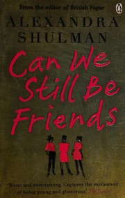 Cover of: Can we still be friends by Alexandra Shulman