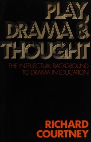 Cover of: Play, drama & thought: the intellectual background to drama in education