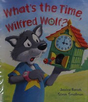 Cover of: What's the time, Wilfred Wolf?