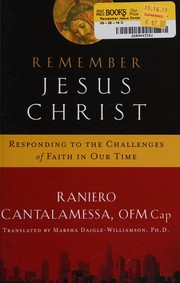 Cover of: Remember Jesus Christ: responding to the challenges of faith in our time
