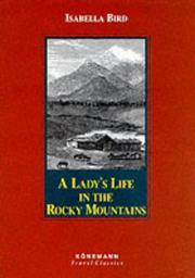 Cover of: A Lady's Life in the Rocky Mountains (Konemann Classics) by Isabella L. Bird, Isabella L. Bird