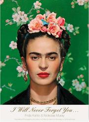 Cover of: I Will Never Forget You...: Frida Kahlo to Nickolas Muray