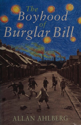 The boyhood of burglar Bill by Allan Ahlberg