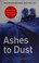 Cover of: Ashes to dust