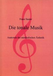 Cover of: Die tonale Musik: Anatomie der musikalischen Ästhetik