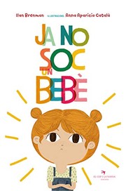 Cover of: Ja no soc un bebè by Ilan Brenman, Anna Aparicio Català, Ricard Sans Llauradó