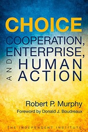 Cover of: Choice: Cooperation, Enterprise, and Human Action