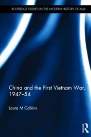 China and the First Vietnam War, 1947-54 by Laura M. Calkins