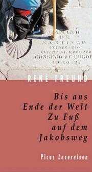 Cover of: Bis ans Ende der Welt: zu Fuss auf dem Jakobsweg