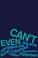 Cover of: Can't Even