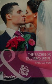 Cover of: The bachelor doctor's bride by Caro Carson