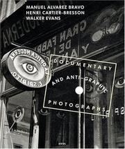 Cover of: Manuel Alvarez Bravo, Henri Cartier-Bresson And Walker Evans: Documentary And Anti-Graphic Photographs