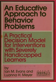 Cover of: An educative approach to behavior problems: a practical decision model for interventions with severely handicapped learners