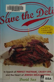 Cover of: Save the deli: in search of perfect pastrami, crusty rye, and the heart of the Jewish delicatessen