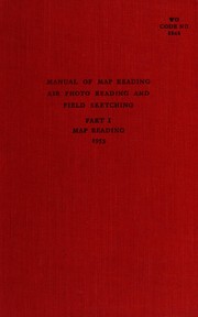 Manual of map reading, air photo reading, and field sketching by Great Britain. War Office.