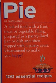 Cover of: Pie: 100 essential recipes