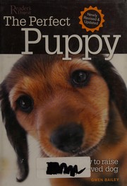 Cover of: The perfect puppy: how to raise a well-behaved dog.