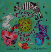 Cover of: Whoosh around the mulberry bush by Jan Ormerod