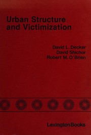 Urban structure and victimization by David L. Decker