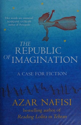 The republic of imagination by Azar Nafisi