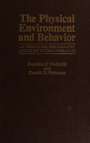 Cover of: The physical environment and behavior: an annotated bibliography and guide to the literature
