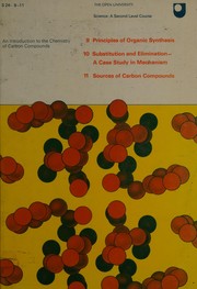 Cover of: Principles of organic synthesis. Substitution and elimination - a case study in mechanism. Sources of carbon compounds by Open University. Introduction to the Chemistry of Carbon Compounds Course Team