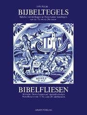 Cover of: Bijbeltegels: bijbelse voorstellingen op Nederlandse wandtegels van de 17e tot de 20e eeuw