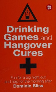 Drinking Games and Hangover Cures by Dominic Bliss