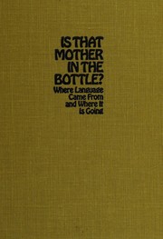 Cover of: Is that mother in the bottle?: Where language came from and where it is going.