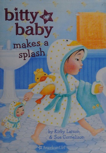 Bitty baby makes a splash by Kirby Larson