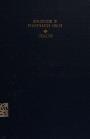 Cover of: Romanticism in Shakespearian comedy by H. B. Charlton
