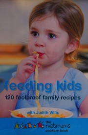 Cover of: Feeding kids: the Netmums cookery book