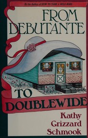 Cover of: From debutante to doublewide by Kathy Grizzard Schmook