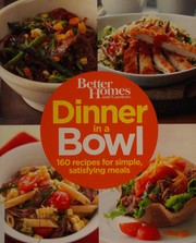 Cover of: Better hmes & gardens dinner in a bowl: 160 recipes for simple, satisfying meals