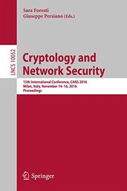 Cover of: Cryptology and Network Security: 15th International Conference, CANS 2016, Milan, Italy, November 14-16, 2016, Proceedings