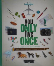 Cover of: You only live once: a lifetime of experiences for the explorer in all of us